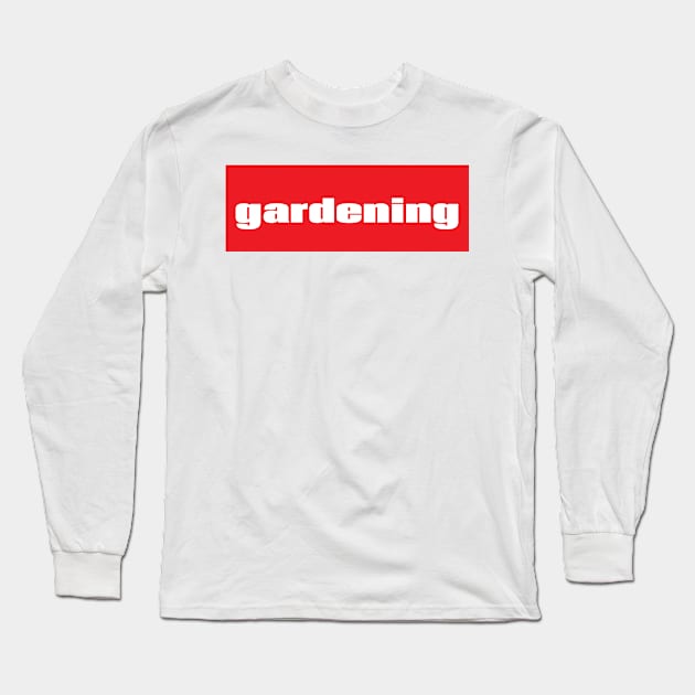 Gardening Long Sleeve T-Shirt by ProjectX23